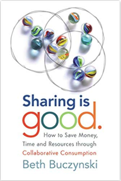 cover of "Sharing is Good: How to Save Money, Time and Resources through Collaborative Consumption," by Beth Buczynski