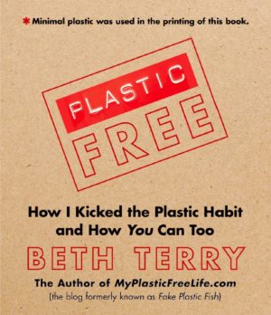My Plastic Free Life by Beth Terry