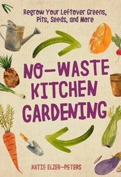 cover of "No-Waste Kitchen Gardening" by Katie Elzer-Peters