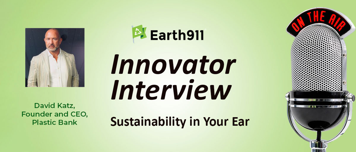 Earth911 Podcast: Plastic Bank’s David Katz on Grassroots Recycling Solutions