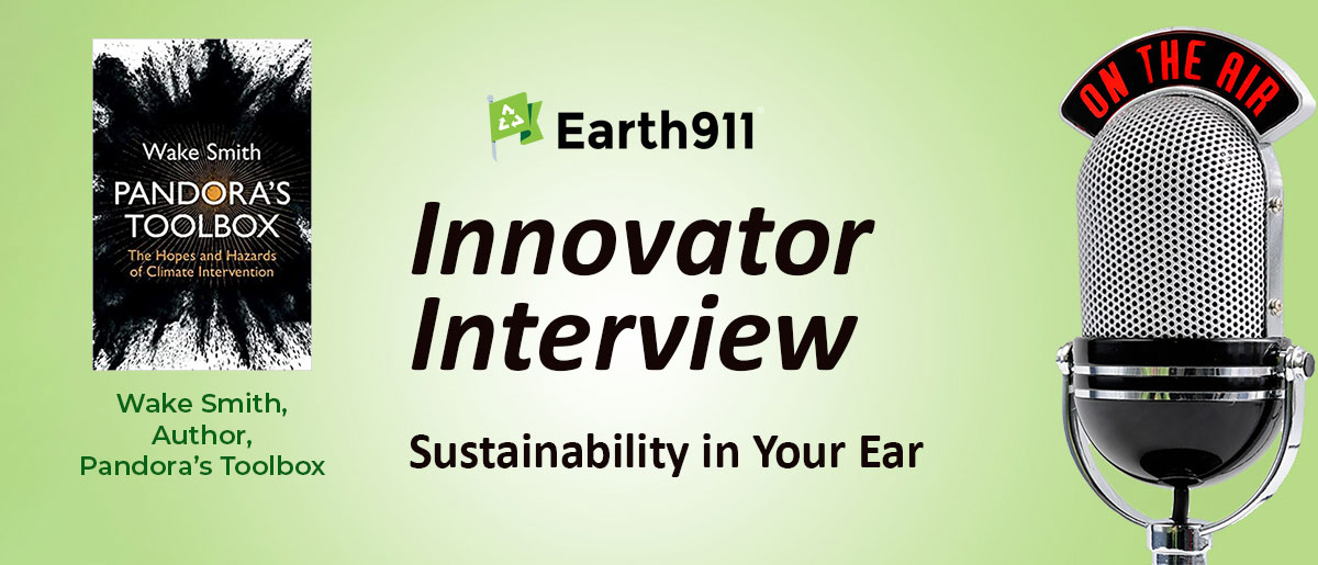 Earth911 Podcast: Wake Smith Opens Pandora’s Toolbox for Climate Change