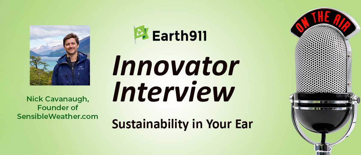 Earth911 Podcast: Nick Cavanaugh on the Sensible Weather Guarantee