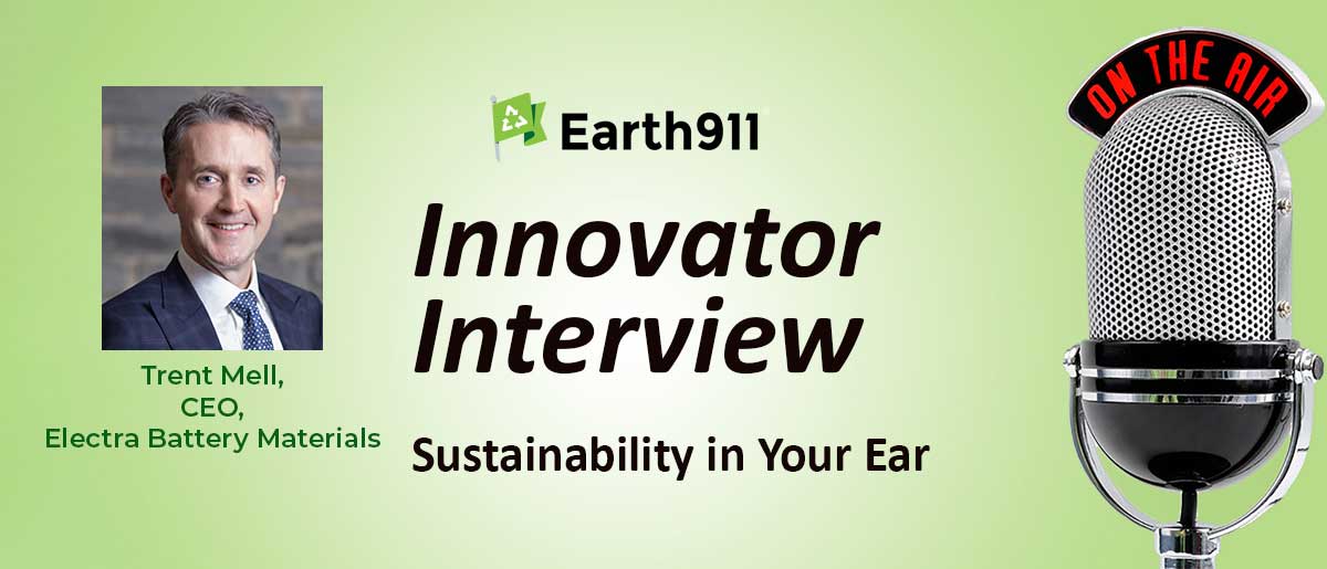 Earth911 Podcast: Electra Battery Materials CEO Trent Mell on EV Battery Trends