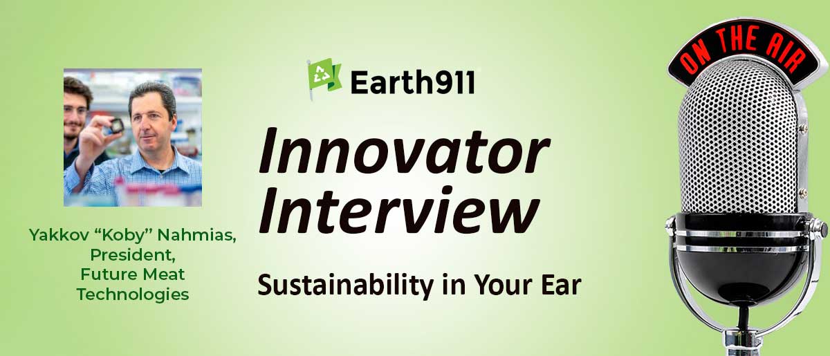 Earth911 Podcast: Future Meat’s Koby Nahmias on Lab-Grown Beef, Chicken, and More