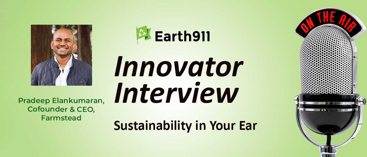 Earth911 Podcast: Farmstead’s Pradeep Elankumaran on Building Sustainable Food Delivery