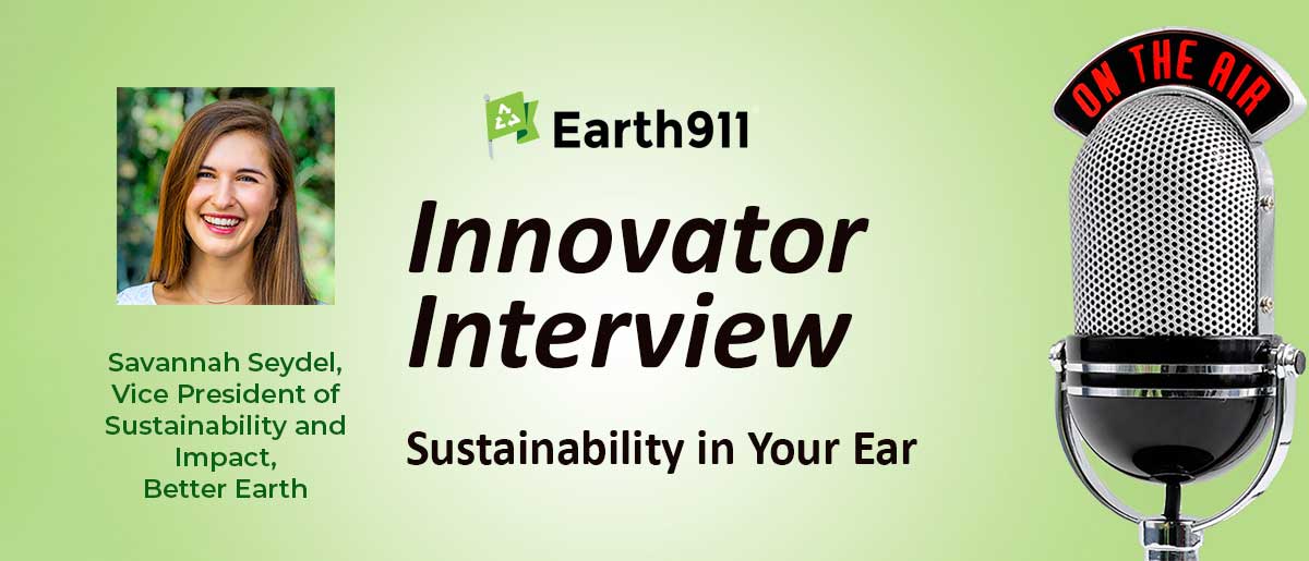 Earth911 Podcast: Better Earth’s Savannah Seydel on Compostable Packaging