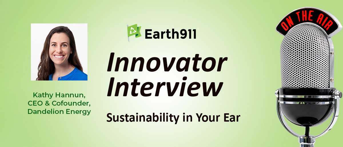 Earth911 Podcast: Dandelion Energy CEO Kathy Hannon on the Promise of Residential Geothermal Heat Pumps