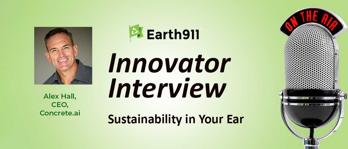 Earth911 Podcast: Concrete.ai CEO Alex Hall On Mixing Embodied Carbon Out Of the Built Environment