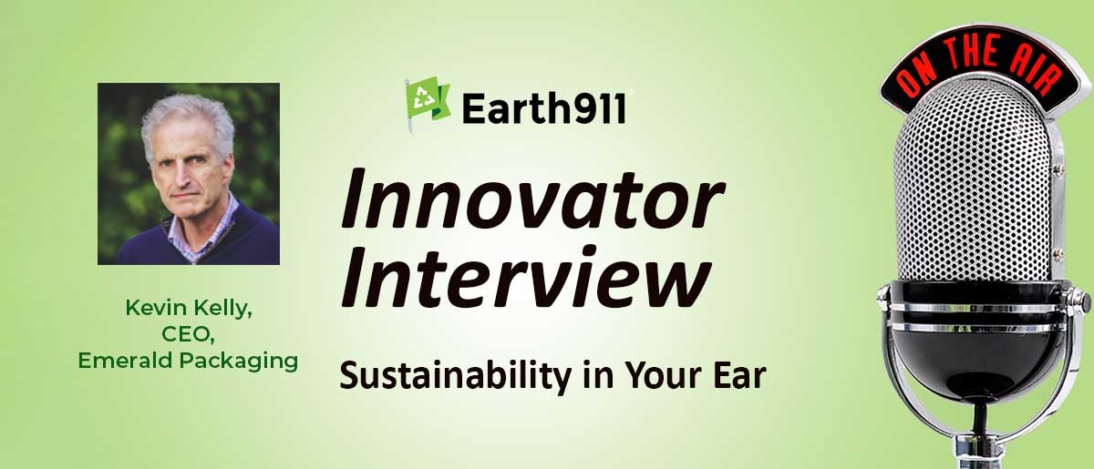 Sustainability In Your Ear: Emerald Packaging CEO Kevin Kelly Delivers Recycled Produce Packaging